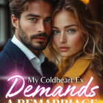 My coldhearted ex demands a remarriage