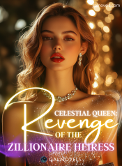 Celestial Queen: Revenge Is Sweet When You’re A Zillionaire’s Heiress