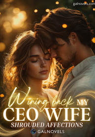 Shrouded Affections Winning Back My CEO Wife