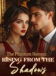 The Phantom Heiress: Rising From The Shadows