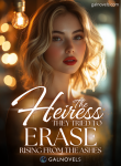 Rising from the Ashes The Heiress They Tried to Erase