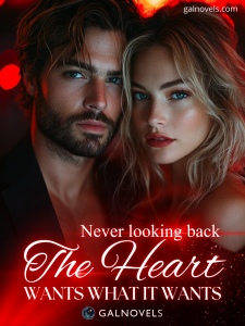 Never Looking Back: The Heart Wants What It Wants