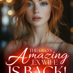 The CEO’s Amazing Ex-wife is Back