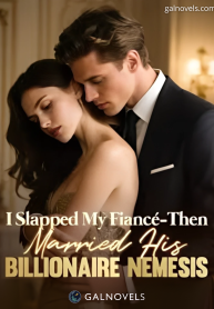 I slapped my fiancé then married his billionaire nemesis