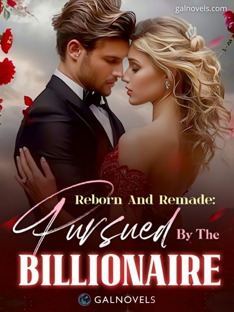 Reborn And Remade: Pursued By The Billionaire