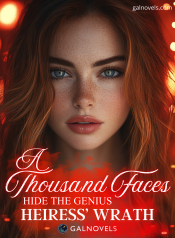 A Thousand Faces Hide The Genius Heiress’ Wrath