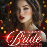 His Scorned Bride Turned Out To Be Legendary