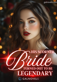 His Scorned Bride Turned Out To Be Legendary
