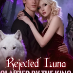 Rejected luna, claimed by the King