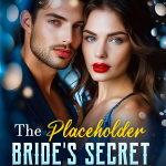 The Placeholder Bride’s Secret Billionaire Revenge