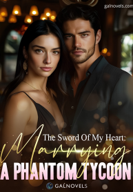 The sword of my heart marrying a phantom tycoon