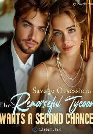 Savage Obsession The Remorseful Tycoon Wants A Second Chance