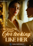 He Loved Me for Looking Like Her