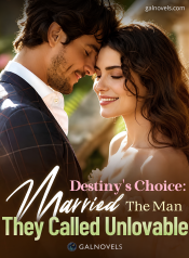 Destiny choice Married the man they called unlovable