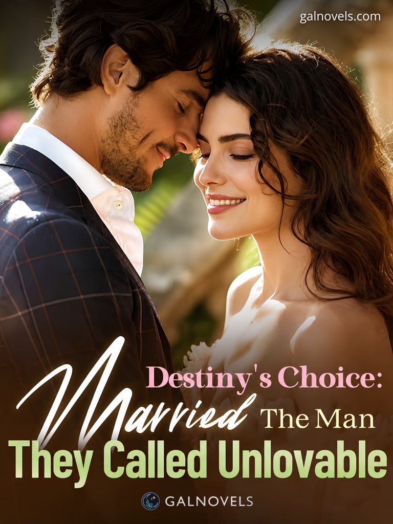 Destiny’s Choice: Married The Man They Called Unlovable