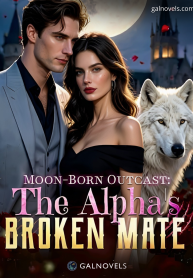 Moon Born outcast The Alpha’s broken mate
