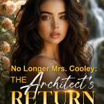No longer Mrs. Cooley: The Architect’s Return