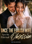 Once the foolish wife, now his eternal obsession