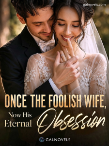 Once The Foolish Wife, Now His Eternal Obsession