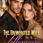 The Unwanted Wife Is A Zillionaire