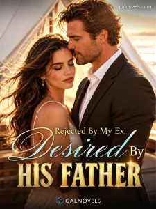 Rejected By My Ex, Desired By His Father